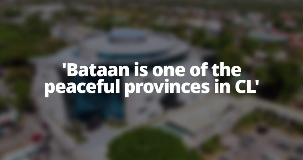 'Bataan is one of the peaceful provinces in CL'